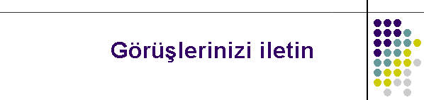 Grlerinizi iletin